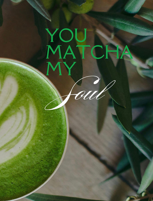 About You Matcha My Soul